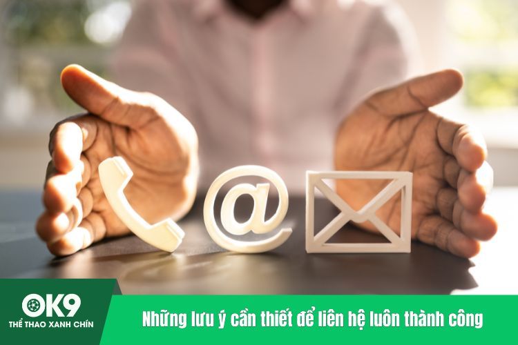 Những lưu ý cần thiết để liên hệ luôn thành công